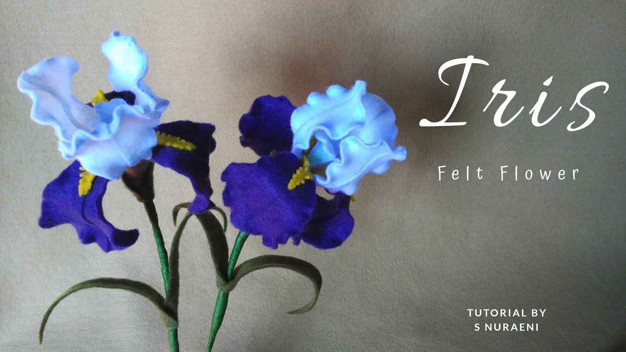 Iris Felt Flower Tutorial by S Nuraeni - #DIY How to Make Iris Felt Flowers