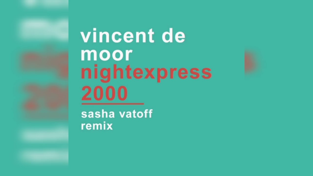Vincent De Moor - Night Express 2000 (Sasha Vatoff Remix) [FREE]