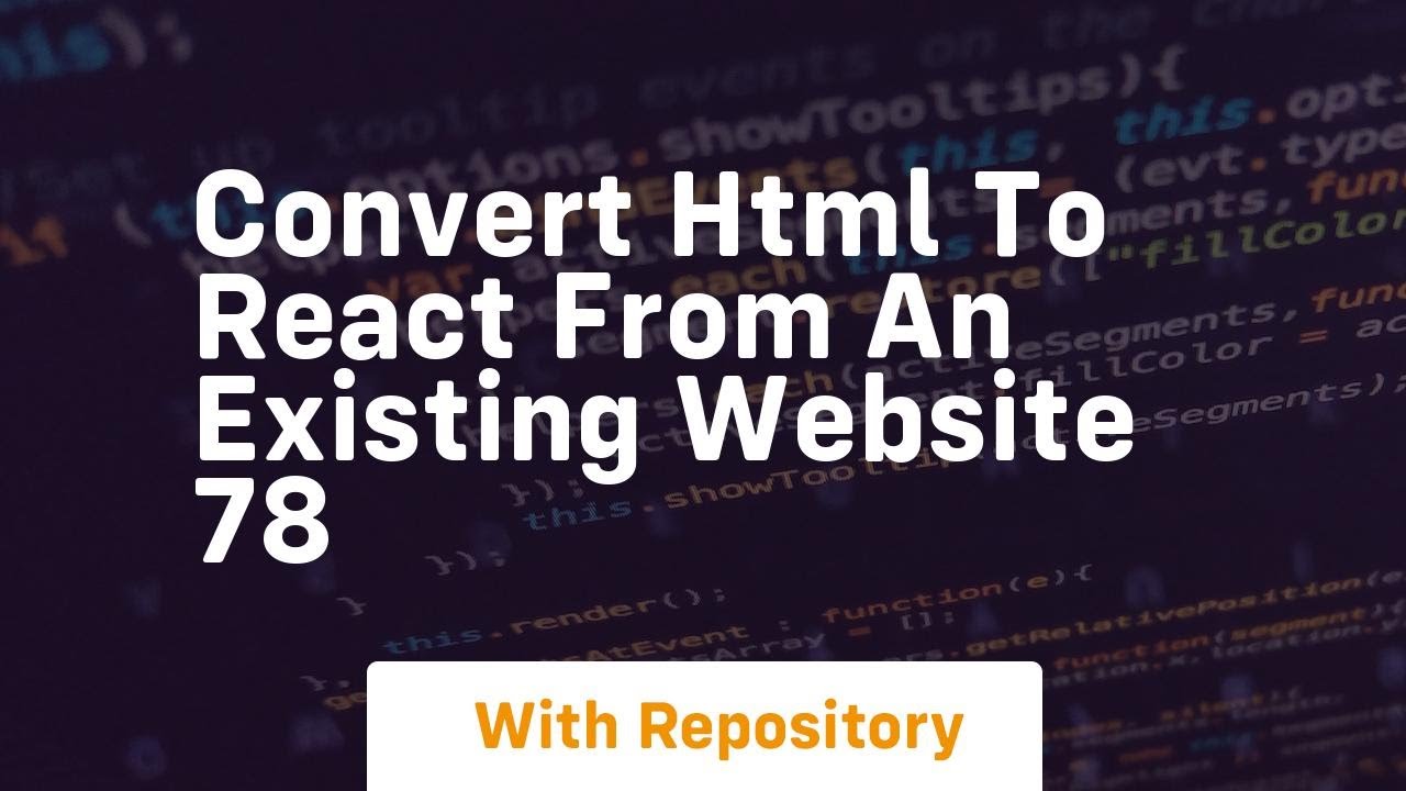 Convert html to react from an existing website 78