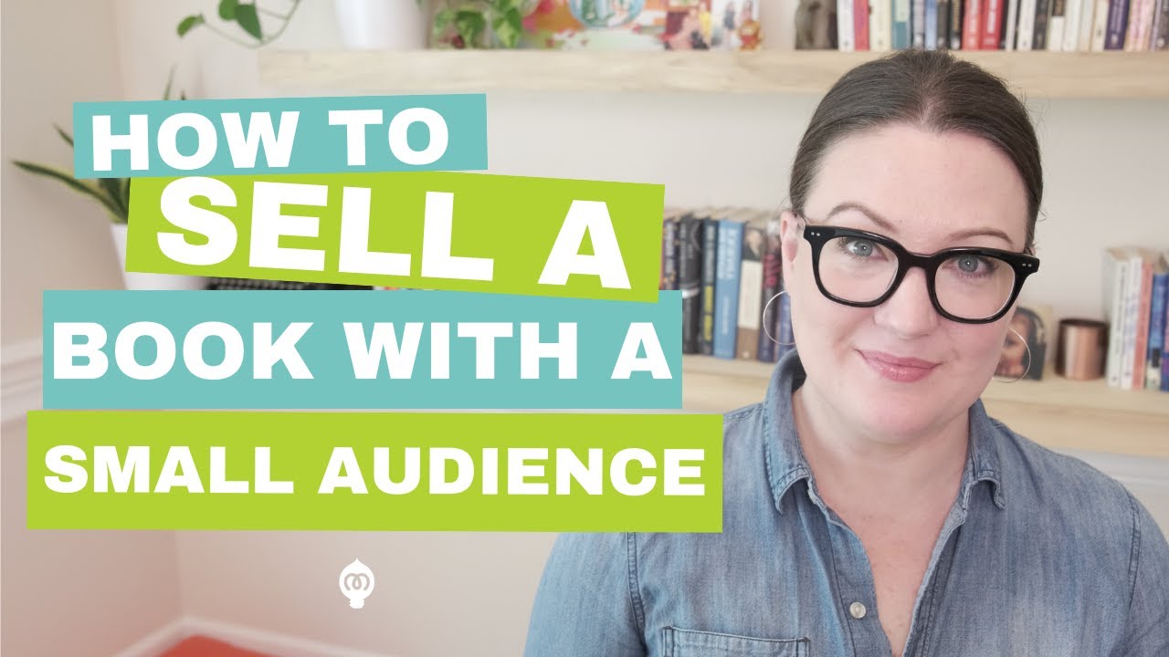 How to Launch and Sell a Book With A Small Audience