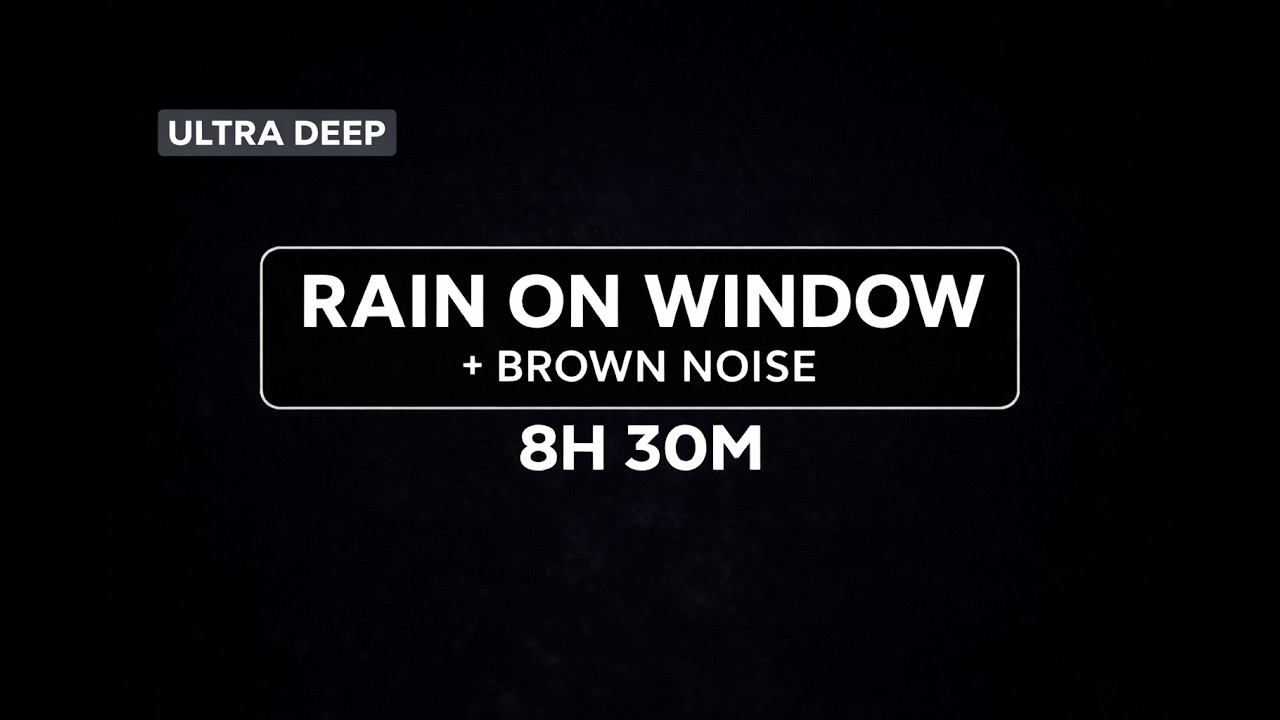 RAIN ON WINDOW + ULTRA DEEP BROWN NOISE (8H 30M) | Sleep, Focus, Study