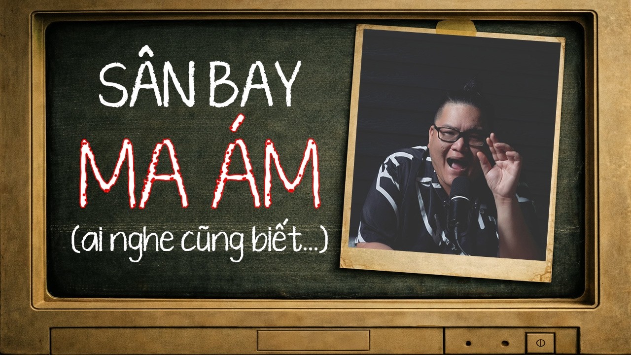 [TẬP 2659] Chuyện Ma C&oacute; Thật : S&Acirc;N BAY MA &Aacute;M (ai nghe cũng biết...)