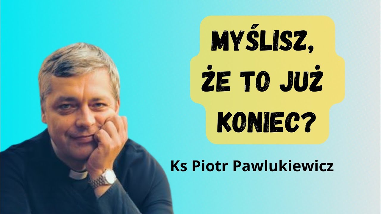 Masz dość swojej przeszłości? - Ks Pawlukiewicz o nowym początku.