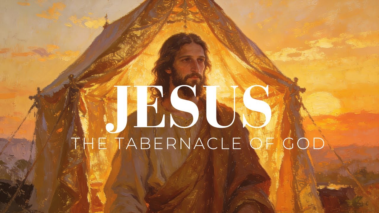 Jesus, The Tabernacle of God