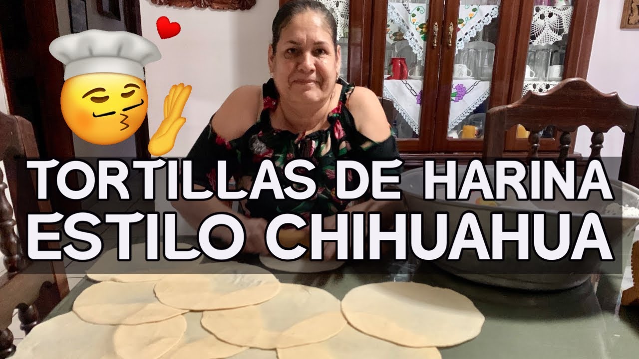 Así hago las Tortillas de Harina  Estilo Chihuahua