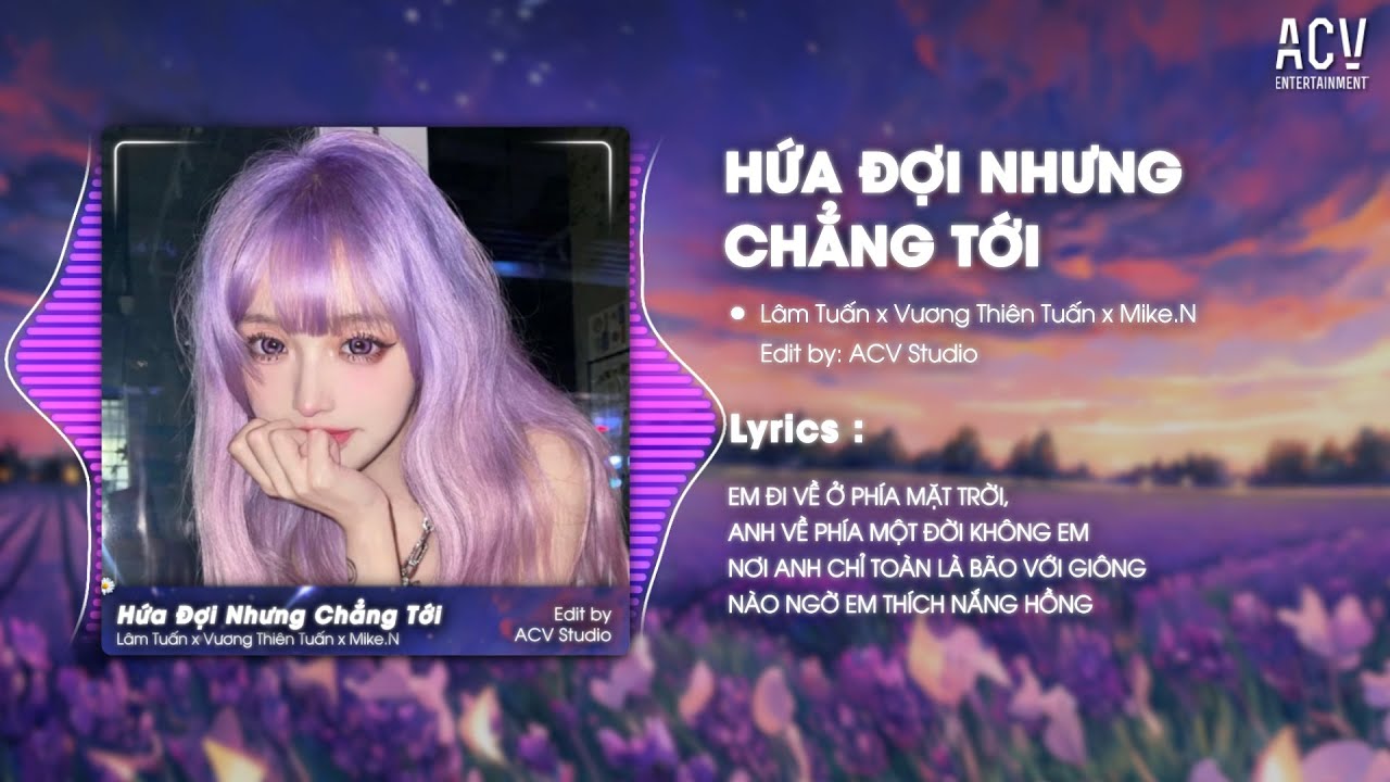 HỨA ĐỢI NHƯNG CHẲNG TỚI REMIX  - LÂM TUẤN x MIKE.N  REMIX | Em Đi Về Ở Phía Mặt Trời...