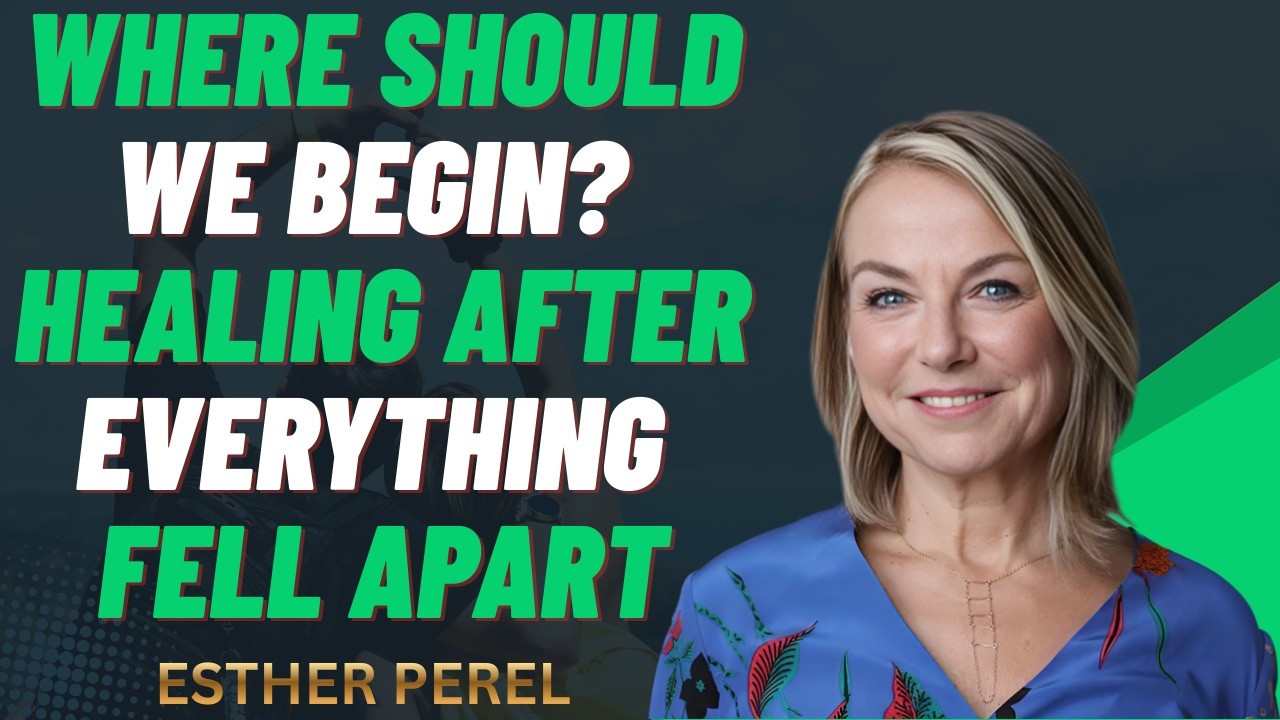 Where Should We Begin? — Healing After Everything Fell Apart || ESTHER PEREL THE BEST MOTIVATION