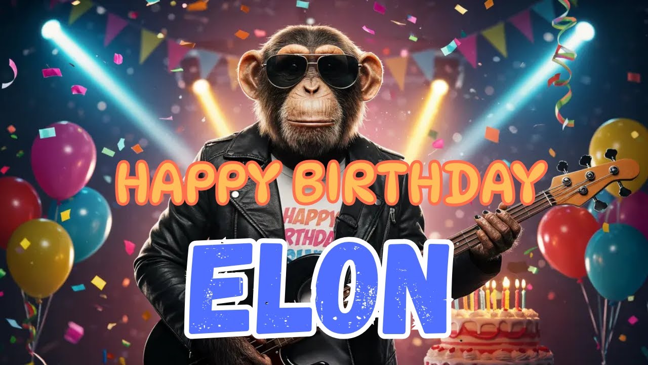 ELON Happy Birthday Song - Happy Birthday to Elon