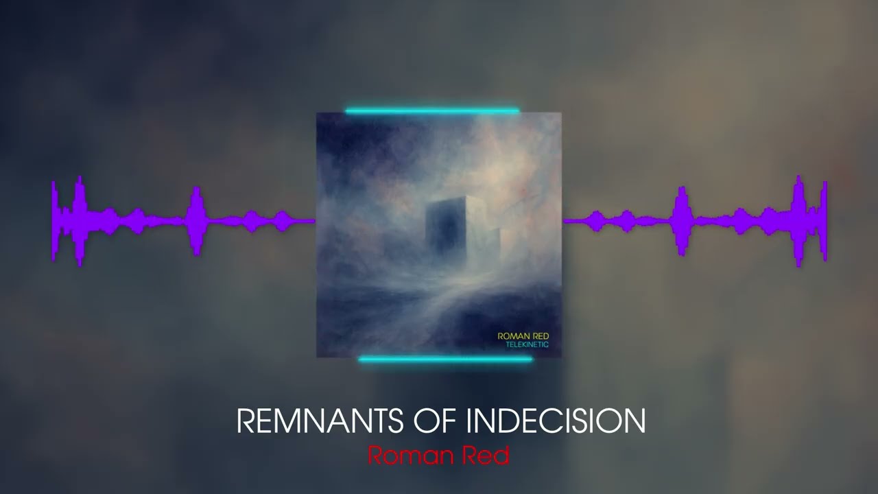 Roman Red - Remnants of Indecision - Telekinetic EP