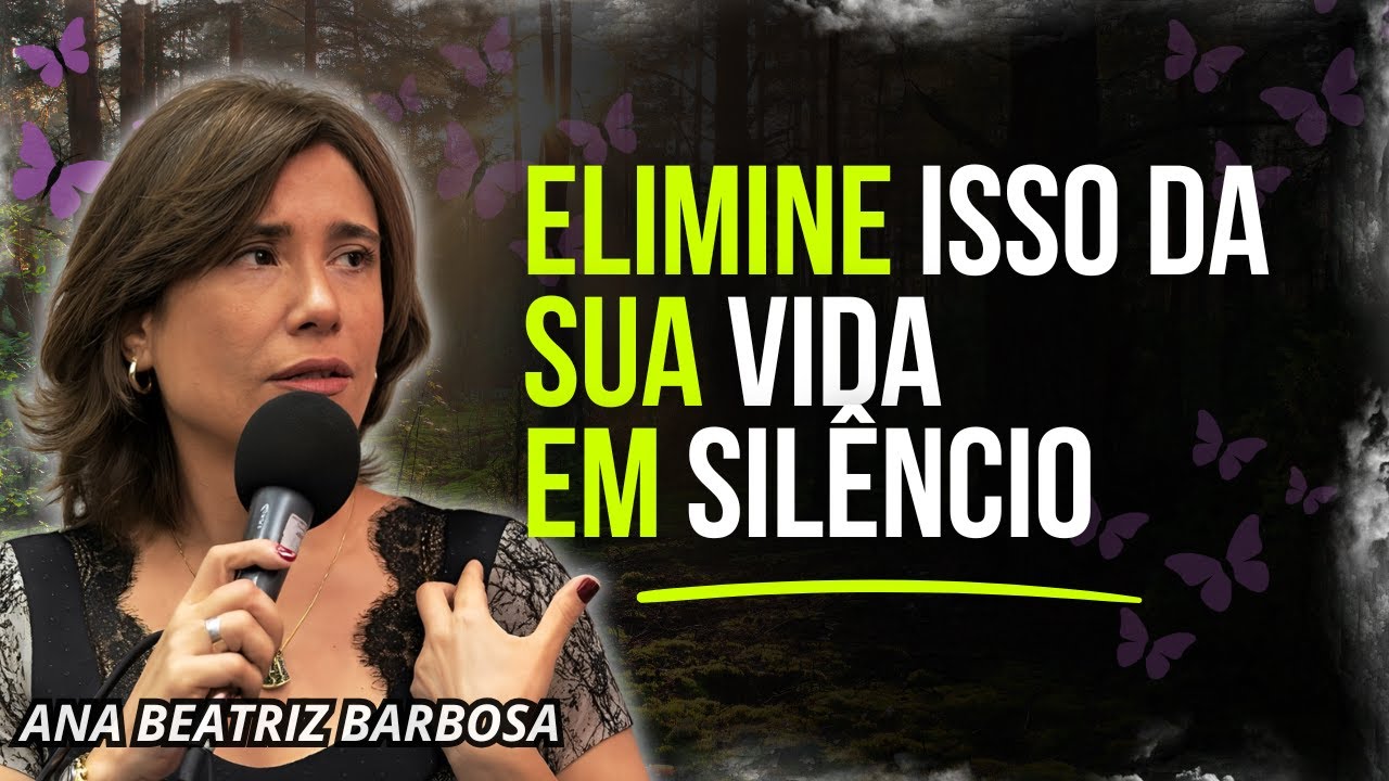 Elimine isso da sua vida em silêncio | Ana Beatriz