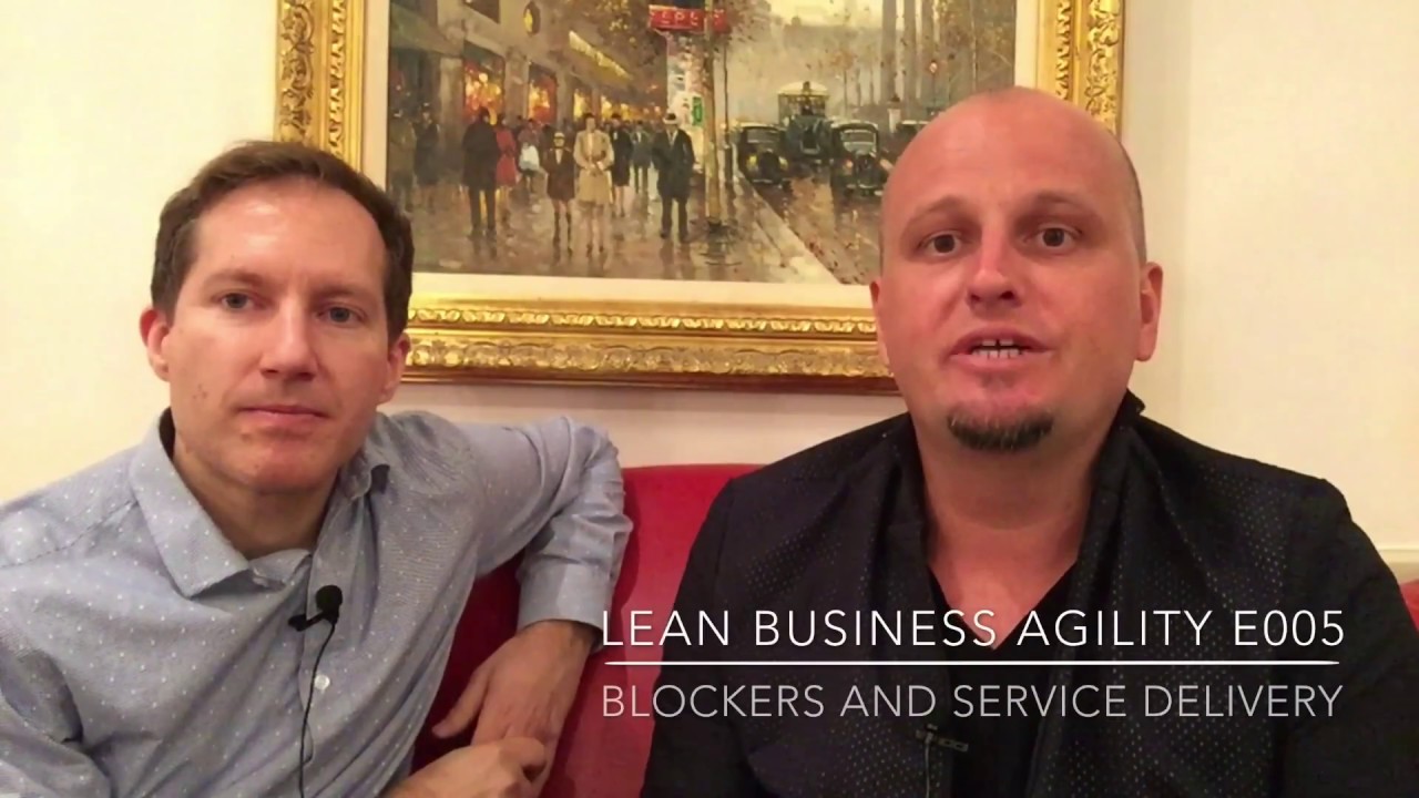 Lean Business Agility E005: Blockers and Service Delivery with Matthew Phillip