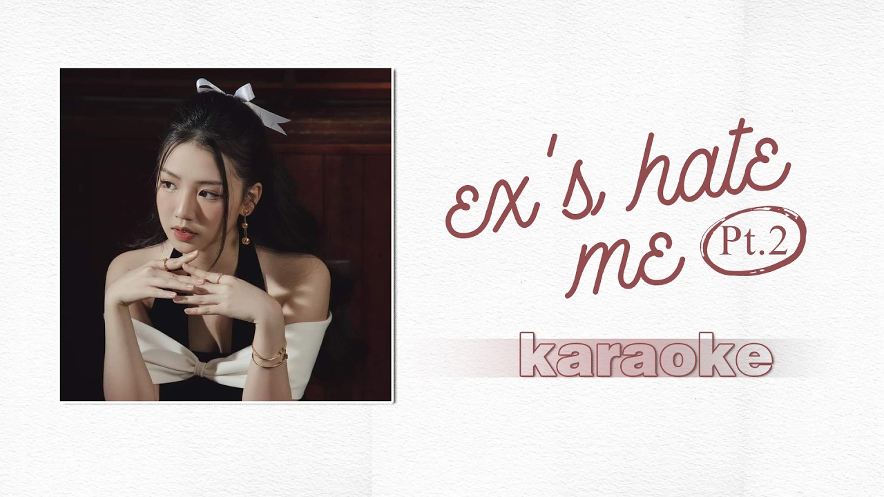 B Ray (ft. AMEE) - 'ex's hate me, Pt 2' | karaoke c&oacute; rap