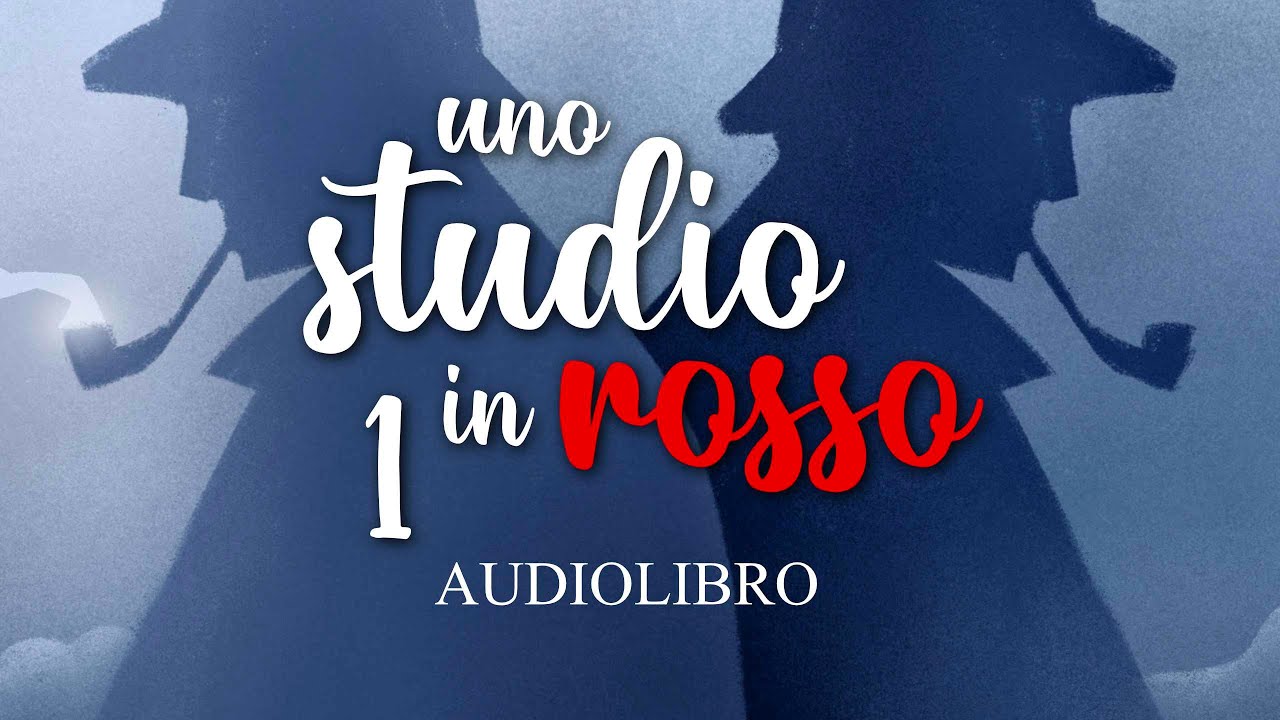 Sherlock Holmes: Uno studio in rosso - parte 1 | Conan Doyle | Audiolibro italiano completo