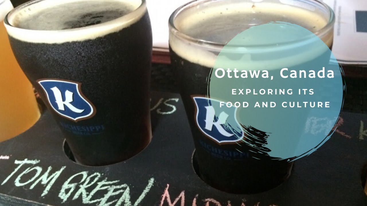 Ottawa, Canada: Exploring Its Food And Culture