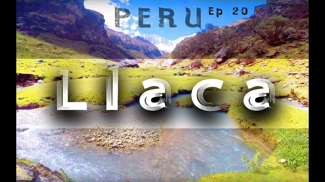 HUARAZ part 2 - LAGUNA LLACA, welcome to paradise! - 100 Noms Ep 20