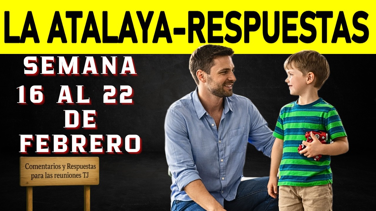 ESTUDIO DE LA ATALAYA de esta semana / 16 al 22 de febrero / ATALAYA DE ESTUDIO