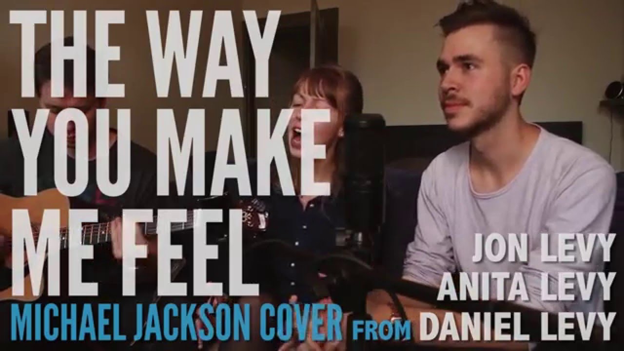 The Way You Make Me Feel - Michael Jackson (Cover by Jon Levy, Anita Levy & Daniel Levy)