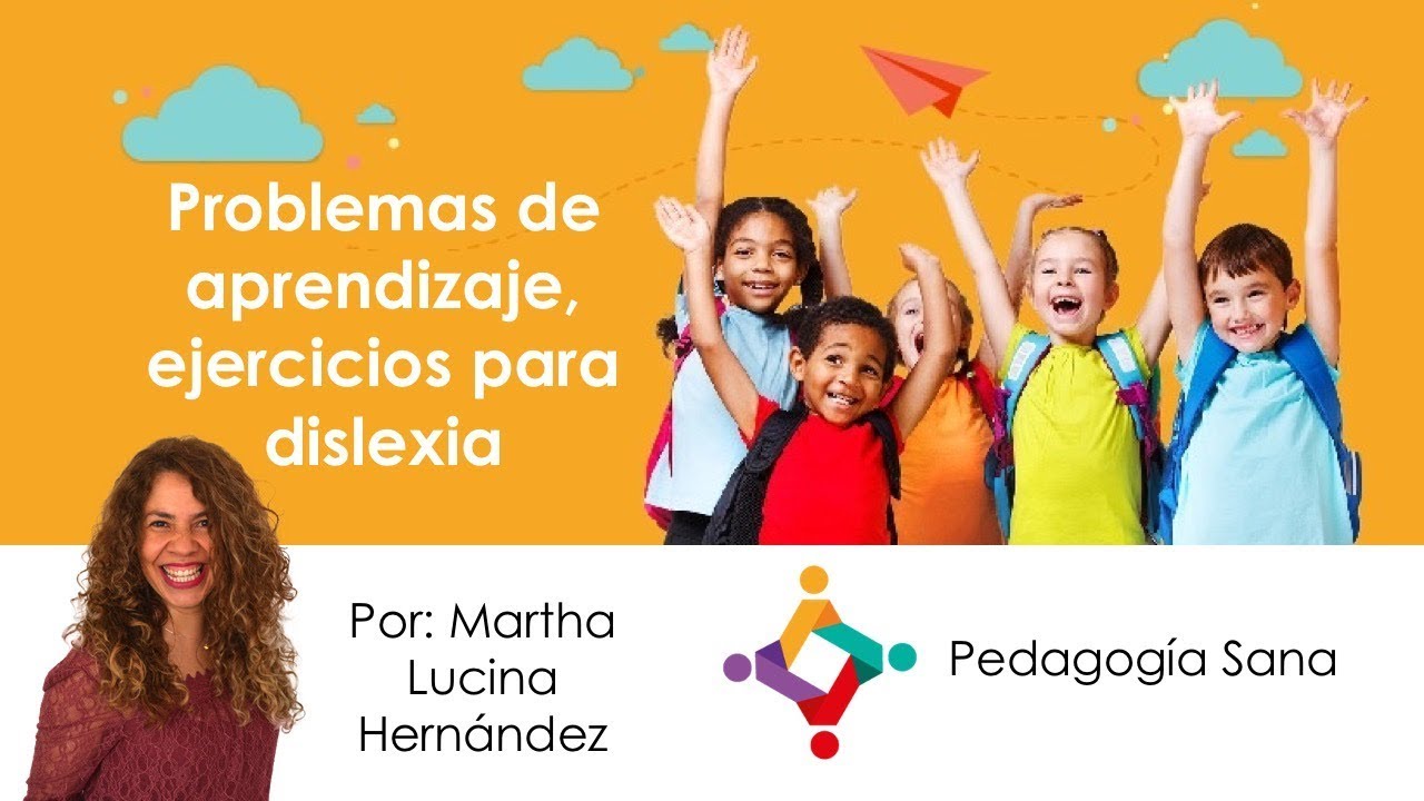 Problemas de aprendizaje, dislexia, ejercicios claves - Martha Lucina Hernández