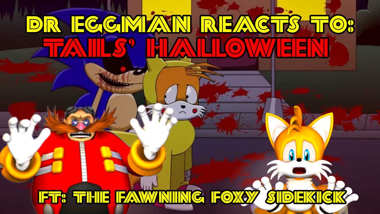 Dr Eggman Reacts to: Tails' Halloween FT: Tails The 2 Tailed Fox BOY!!