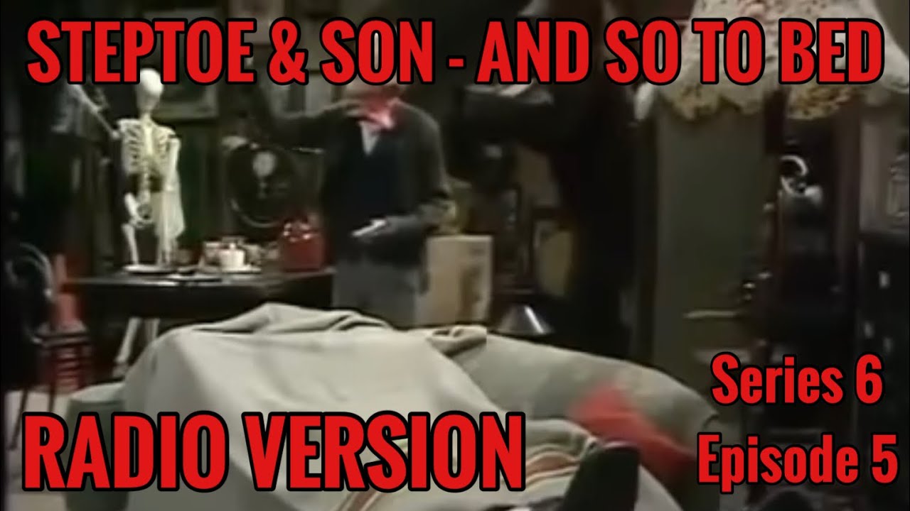 Steptoe & Son - And So To Bed (Radio Version)