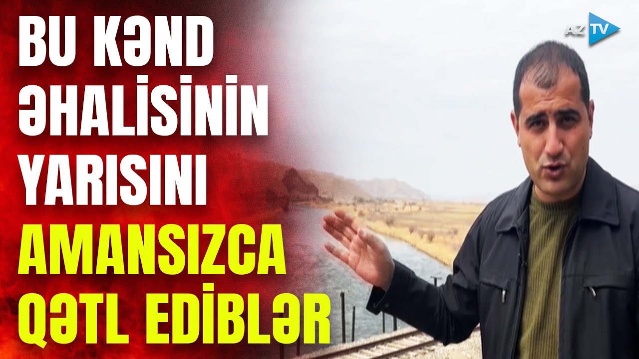 Culfanın bu kəndinin əhalisinin yarısını ermənilər belə qətlə yetirib – 100 İLLİK DƏHŞƏT