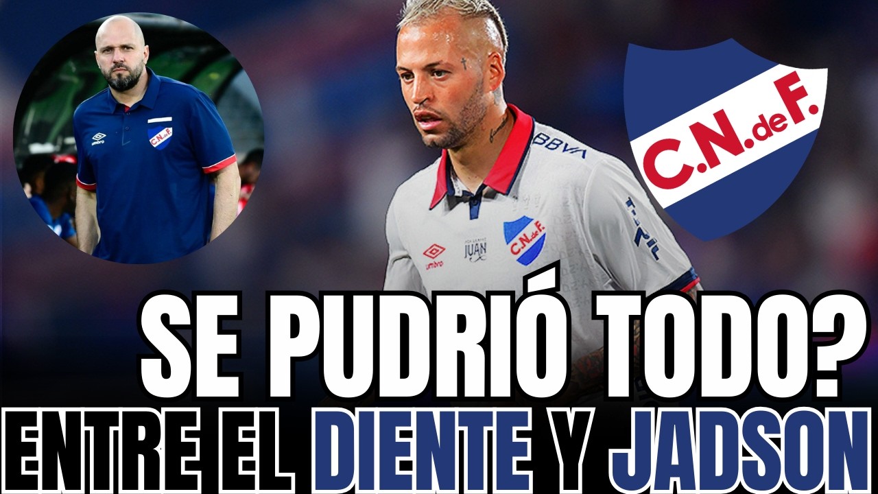 🔴 QUE PASA EN NACIONAL? ENTRE JADSON VIERA Y EL DIENTE LOEPZ