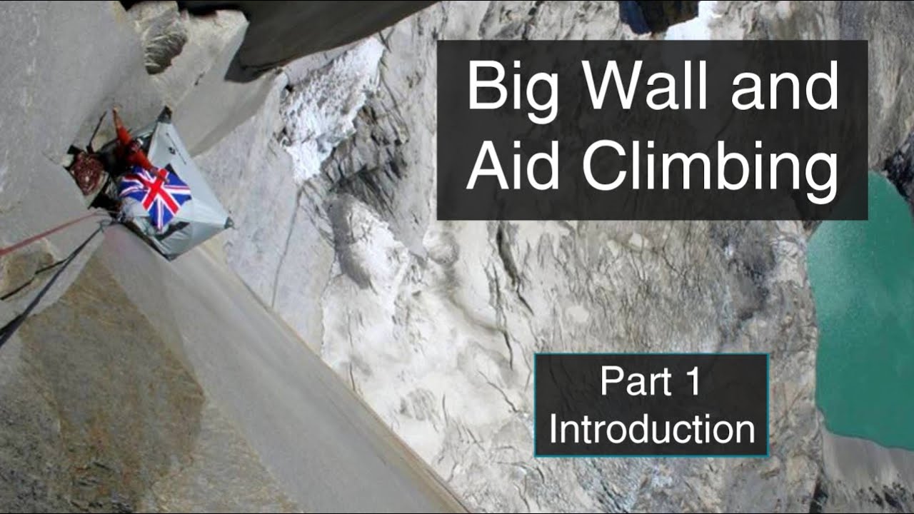 Big Wall and Aid Climbing - Intro