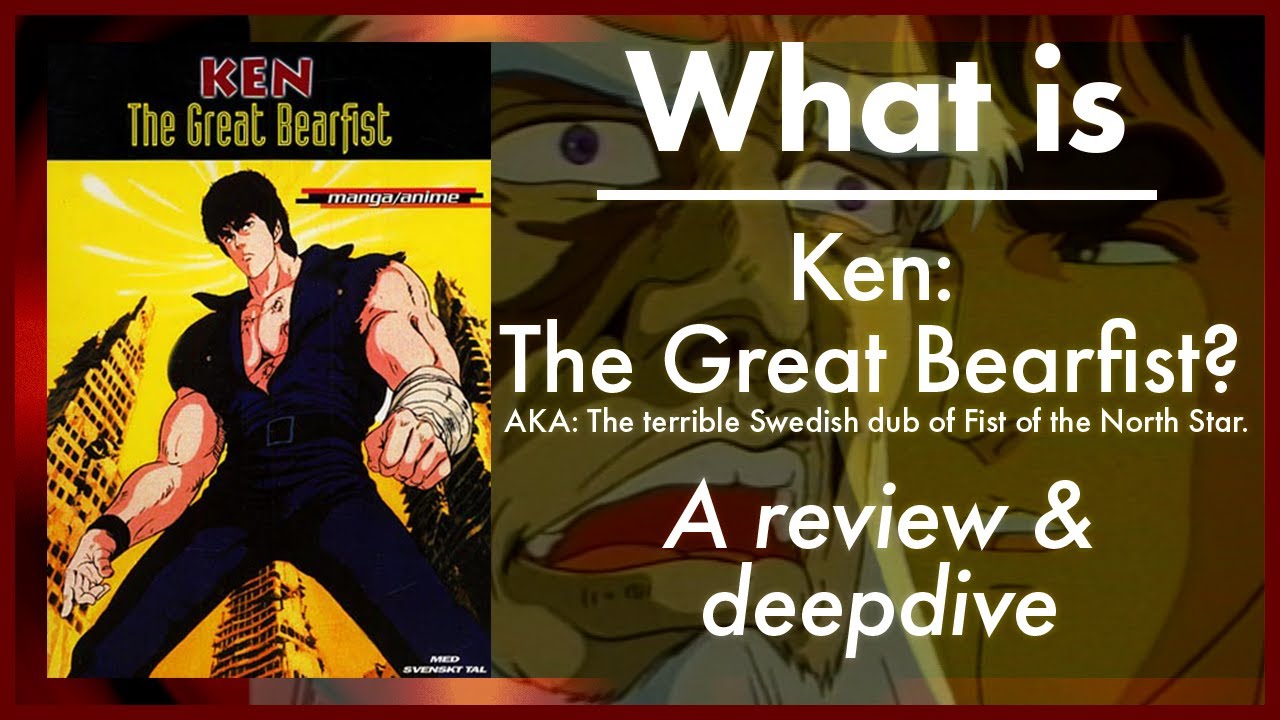 What is Ken: the Great Bearfist? The terrible Swedish dub of Hokuto no Ken | A deepdive & review