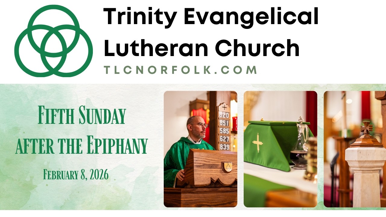 Trinity Lutheran Norfolk: Fifth Sunday after the Epiphany Divine Service 2/8/26