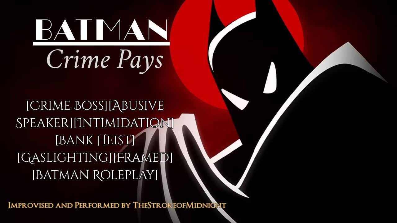 [M4A] BATMAN: Crime Pays [Crime Boss Speaker][Intimidation][Bank Heist][Gaslighting][Roleplay Audio]