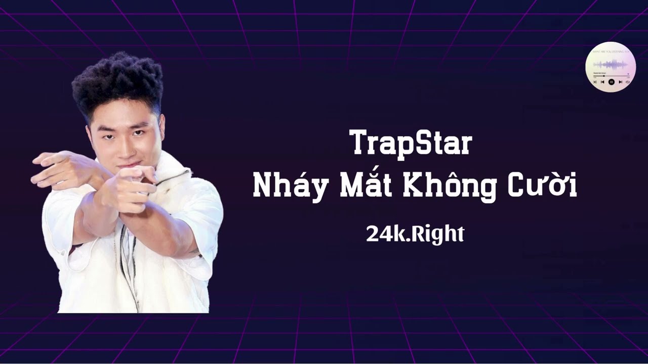 TRAPSTAR/NH&Aacute;Y MẮT KH&Ocirc;NG CƯỜI | 24k.Right | [VIDEO LYRICS] | TRAMAMNHAC