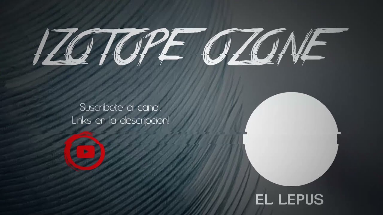 IZOTOPE OZONE 9 Full | 2021 | El Lepus-