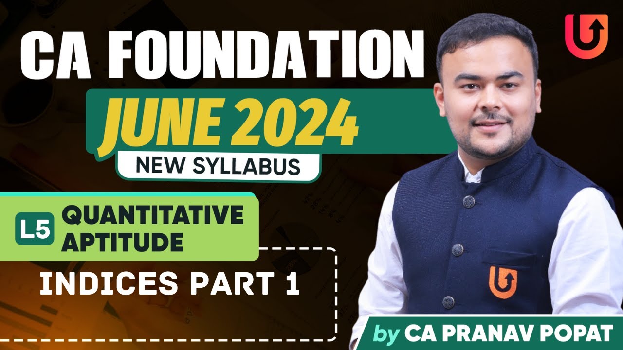 L5 Indices Part 1 | CA Foundation | June 24 | Quantitative Aptitude | CA Pranav Popat