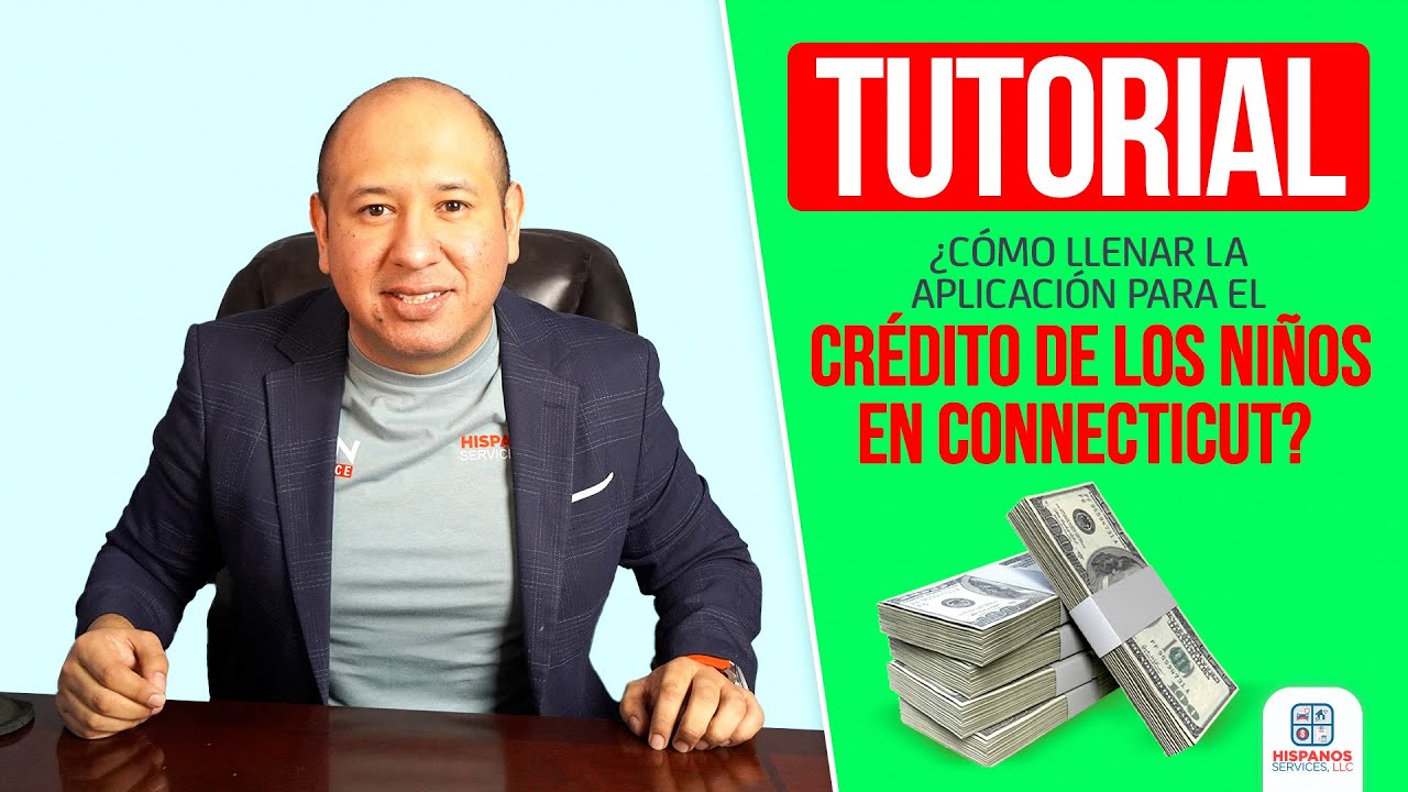 Tutorial c&oacute;mo llenar la aplicaci&oacute;n para recibir el Cr&eacute;dito por los ni&ntilde;os 2022 en Connecticut