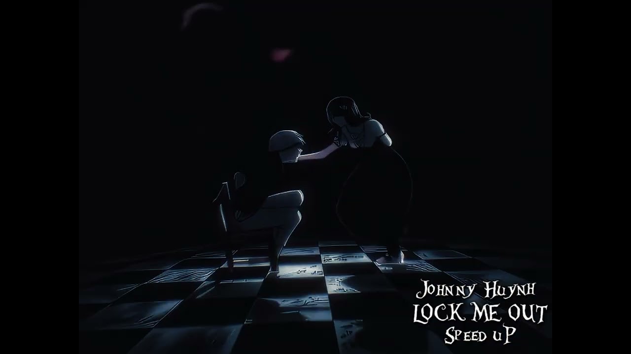 Johnny Huynh - LOCK ME OUT (𝙎𝙥𝙚𝙚𝙙 𝙪𝙥) 𝘼𝙈𝙑