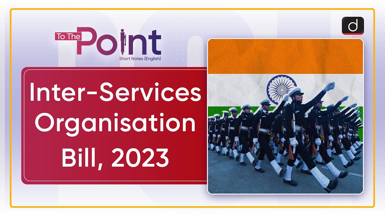 Inter Services Organisation Bill 2023 TriService -To The Point | Drishti IAS English