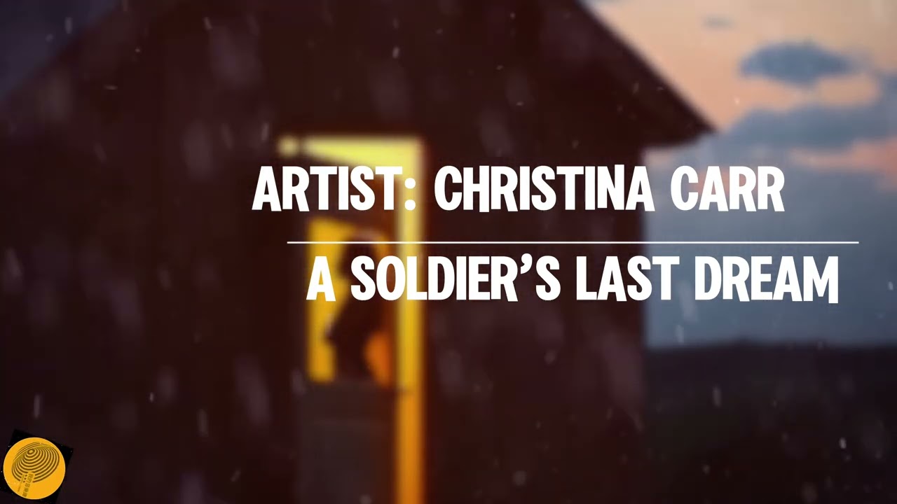 A Soldier’s Last Dream｜CHRISTINA CARR｜Lyrics／Copyright: my_music410