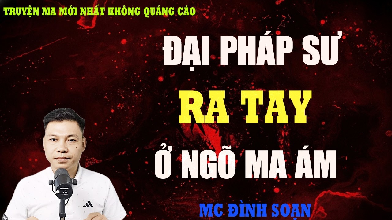 TRUYỆN MA：ĐẠI PHÁP SƯ RA TAY Ở NGÕ MA ÁM | TRUYỆN MA VIỆT NAM RÙNG RỢN | KỂ CHUYỆN MA ĐÊM KHUYA
