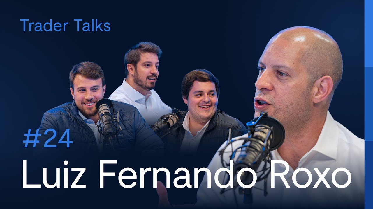 Luiz Fernando Roxo | Trader Talks #24