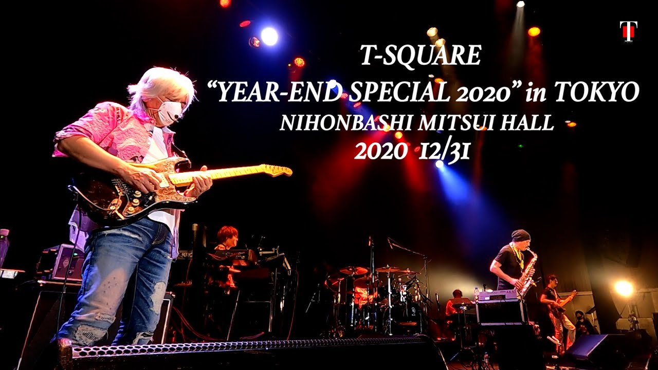 T-SQUARE “YEAR-END SPECIAL 2020” at NIHONBASHI MITSUI HALL / December 31,2020 【for J-LODlive】