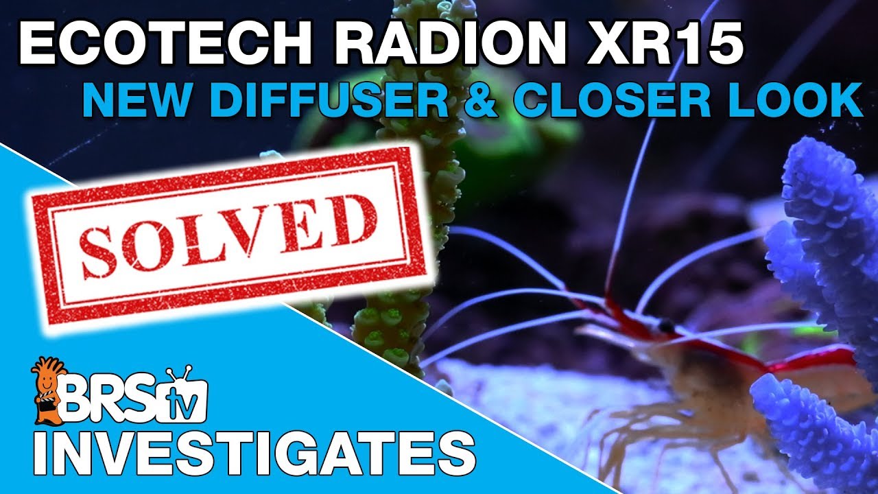 A New Diffuser for Radion Lights and a Closer Look at the XR15 LED | BRStv Investigates