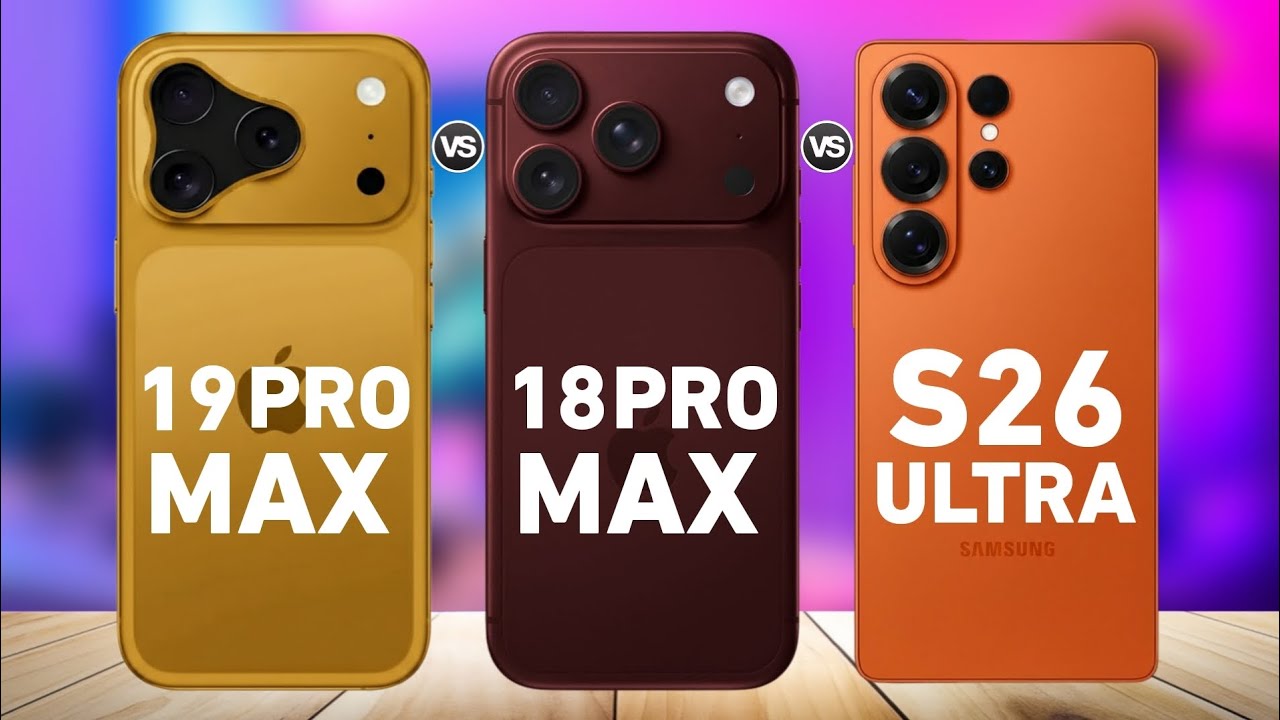 iPhone 19 Pro Max Vs iPhone 18 Pro Max Vs Samsung Galaxy S26 Ultra | Full Comparison 