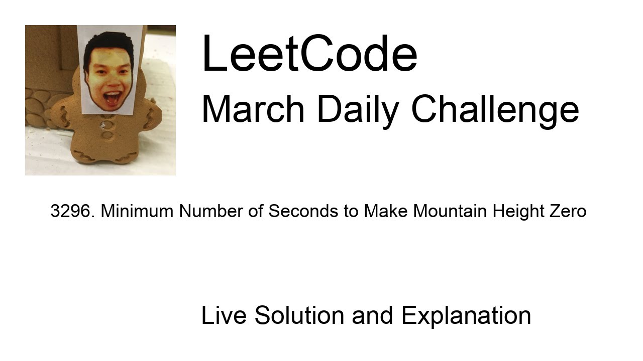 Daily Leetcode #2173: Mar 13, 2026 - 3296. Minimum Number of Seconds to Make Mountain Height Zero