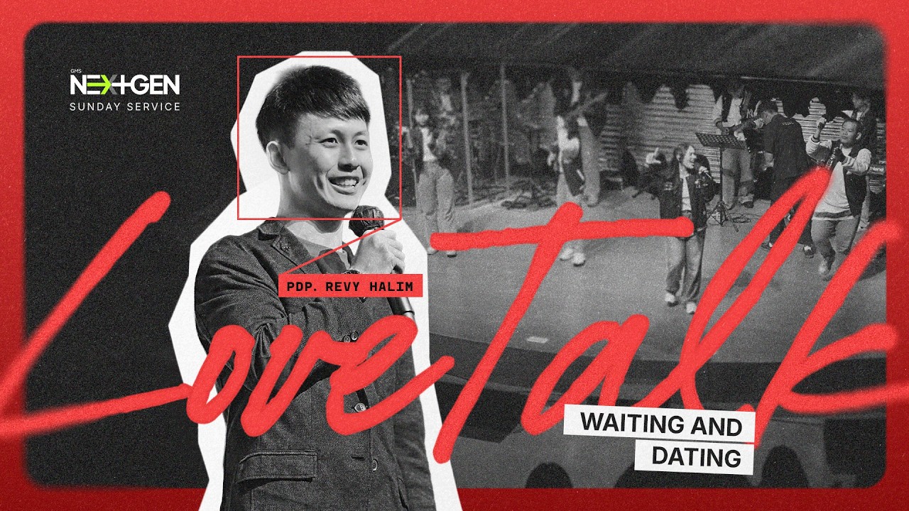 “LOVE TALK” | Pdp. Revy Halim | NextGen Youth & Young Adults GMSSby, 22 Februari 2026