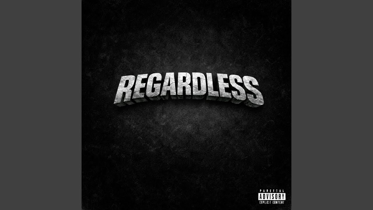 Regardless