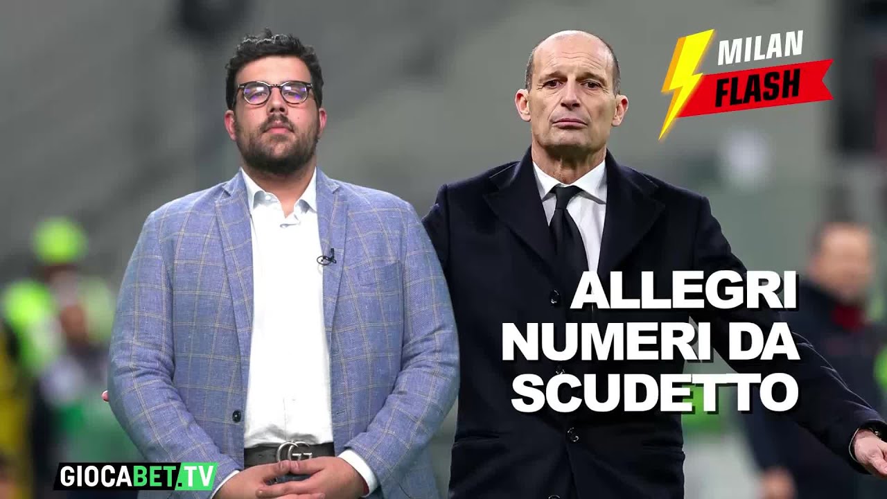 Milan Flash - Con Allegri ci sono numeri da scudetto