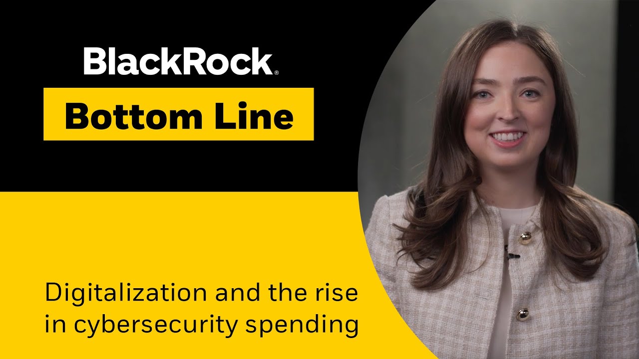 BlackRock Bottom Line | Digitalization and the rise in cybersecurity spending