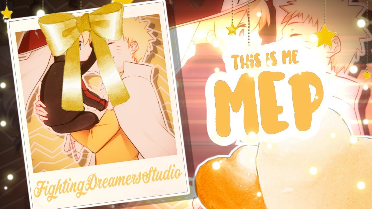 ( FDS ) This Is Me || Naruto / Boruto MEP
