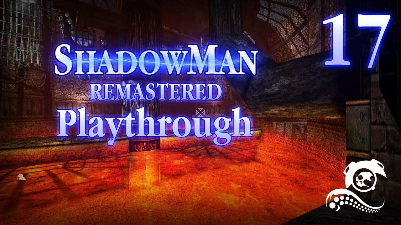 Shadow Man: Remastered Playthrough — Часть 17. Лавадукты Убежища