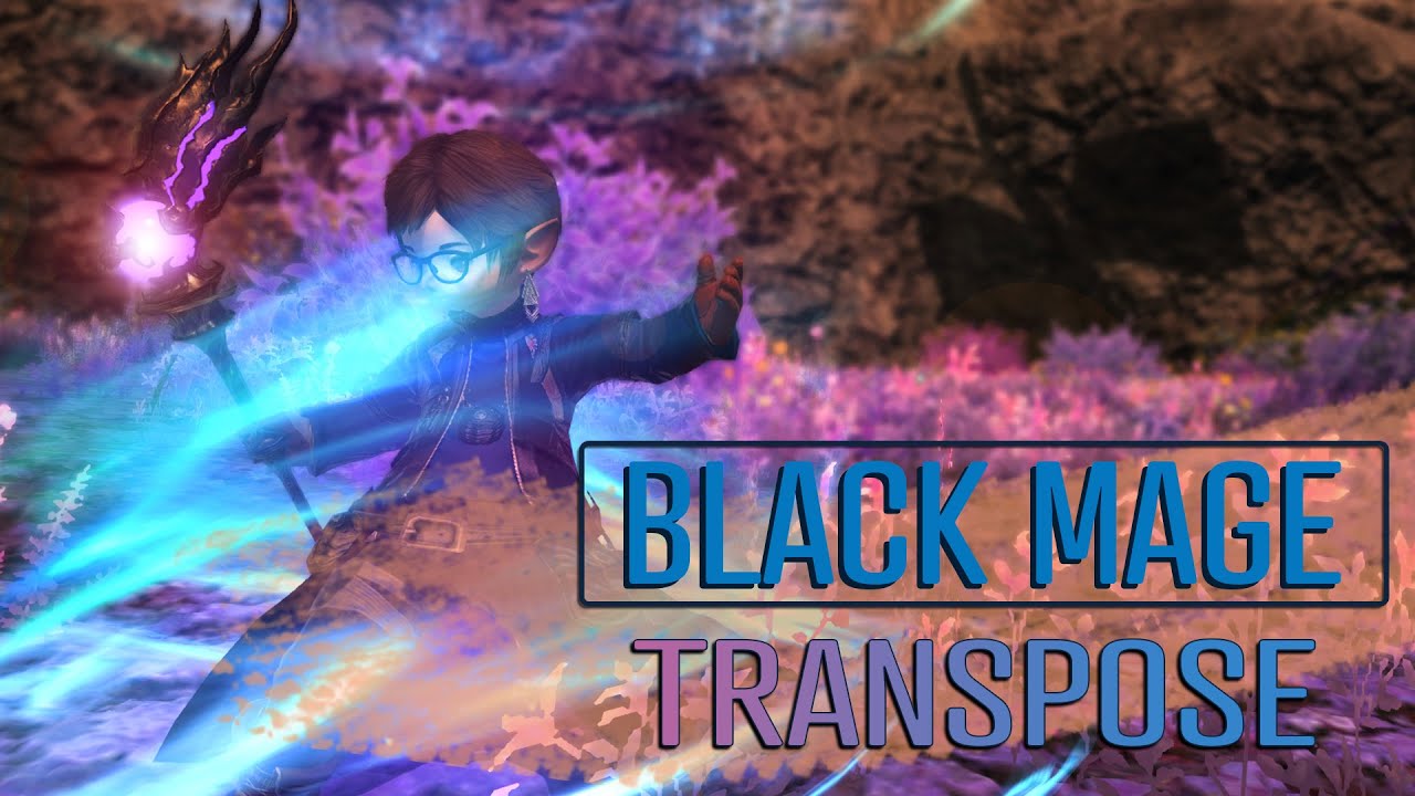 Black Mage Tips - FFXIV - Transpose and FireStarter